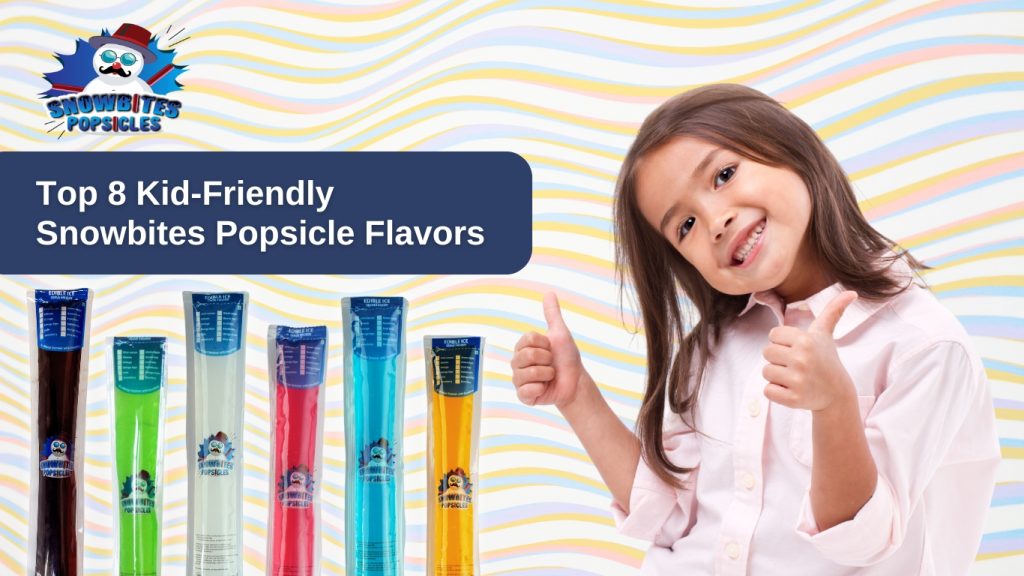 Best kid-friendly popsicle flavors by Snowbites Popsicles