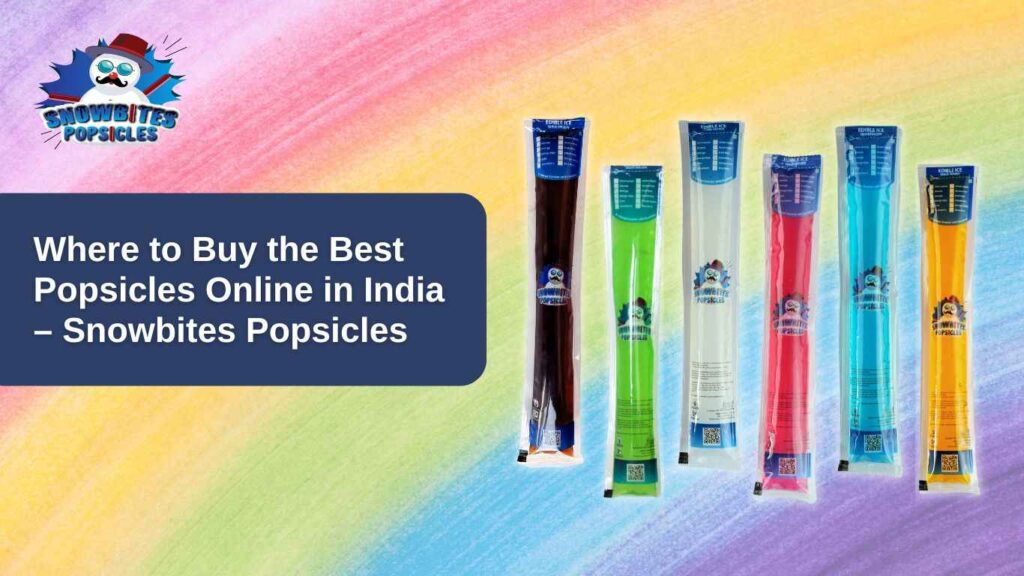 Where to Buy the Best Popsicles Online in India – Snowbites Popsicles